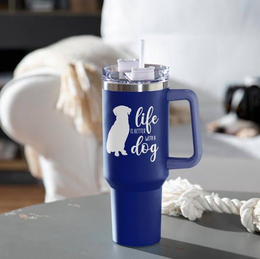 Life Is Better With A Dog Canyon Cup 40OZ
