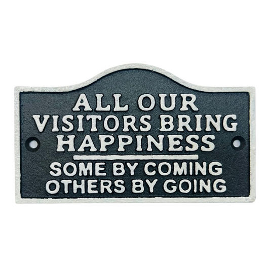 All Visitors Bring Happiness Sign